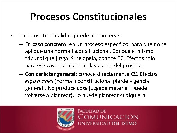 Procesos Constitucionales • La inconstitucionalidad puede promoverse: – En caso concreto: en un proceso