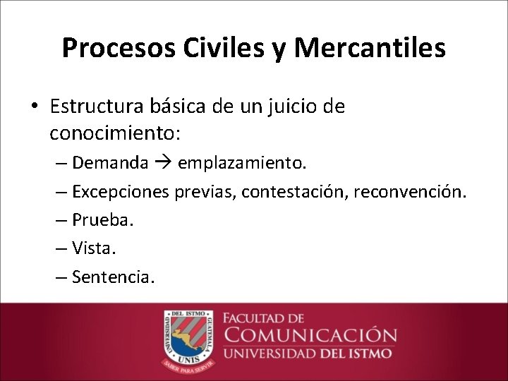 Procesos Civiles y Mercantiles • Estructura básica de un juicio de conocimiento: – Demanda