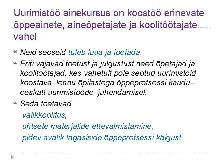 Uurimistöö ainekursus on koostöö erinevate õppeainete, aineõpetajate ja koolitöötajate vahel Neid seoseid tuleb luua