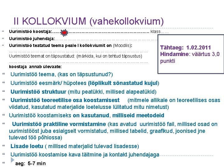 II KOLLOKVIUM (vahekollokvium) Uurimistöö koostaja: ……………………………. klass…… Uurimistöö juhendaja: ………………………………… Uurimistöö teatatud teema peale