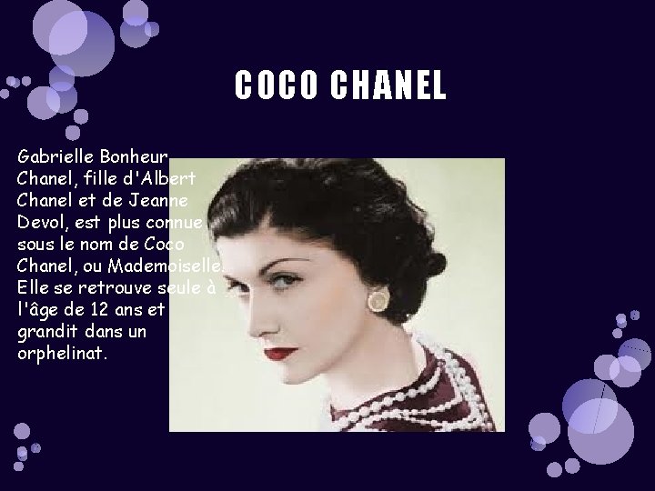 COCO CHANEL Gabrielle Bonheur Chanel, fille d'Albert Chanel et de Jeanne Devol, est plus