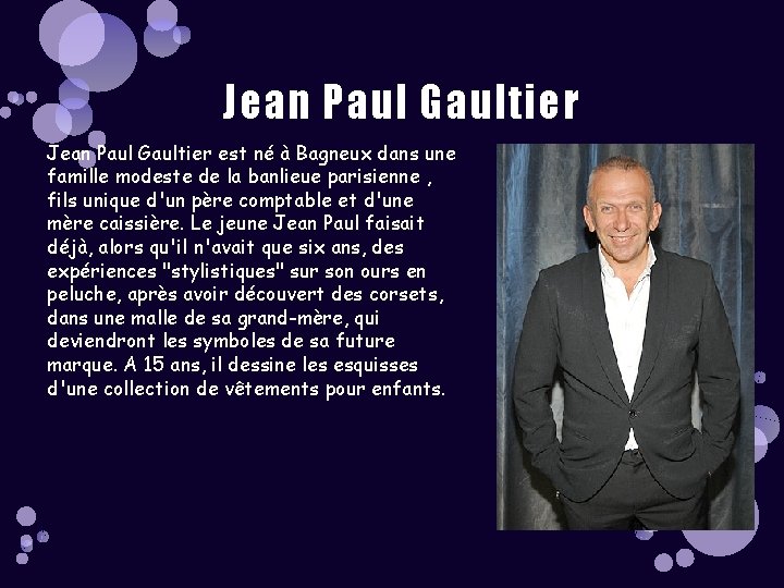 Jean Paul Gaultier est né à Bagneux dans une famille modeste de la banlieue