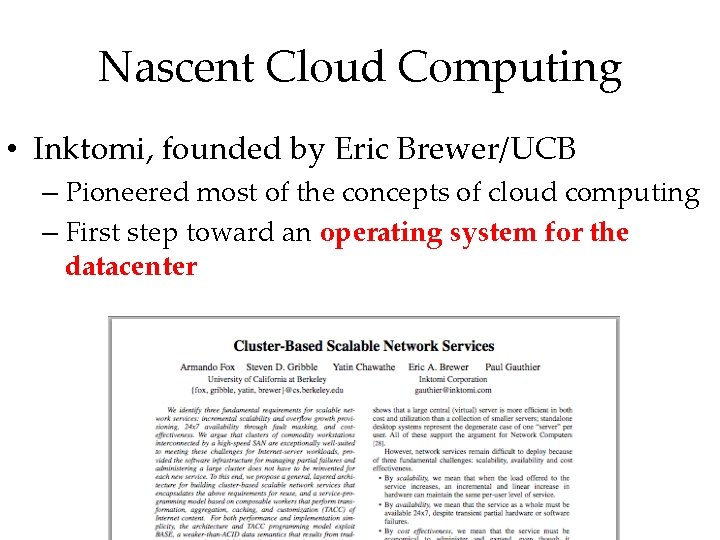 Nascent Cloud Computing • Inktomi, founded by Eric Brewer/UCB – Pioneered most of the