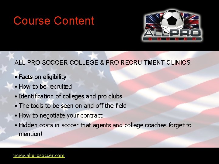 Course Content ALL PRO SOCCER COLLEGE & PRO RECRUITMENT CLINICS • Facts on eligibility