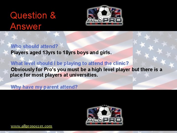 Question & Answer Who should attend? Players aged 13 yrs to 18 yrs boys