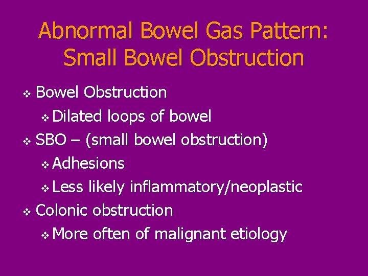 Abnormal Bowel Gas Pattern: Small Bowel Obstruction v Dilated loops of bowel v SBO