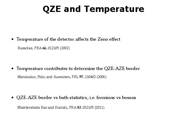 QZE and Temperature • Temperature of the detector affects the Zeno effect Ruseckas, PRA