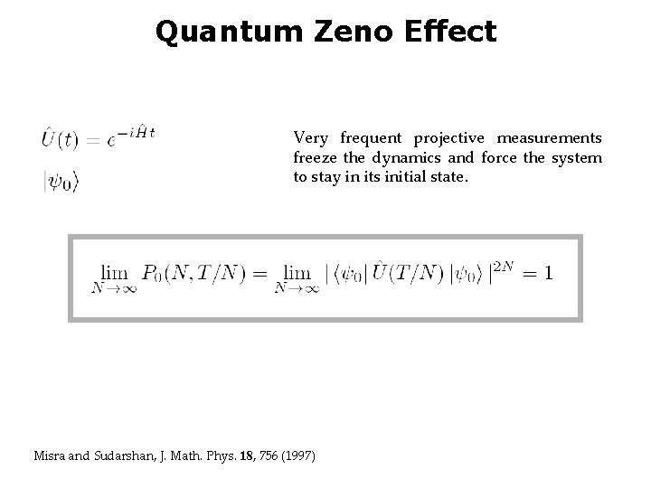 Quantum Zeno Effect Very frequent projective measurements freeze the dynamics and force the system