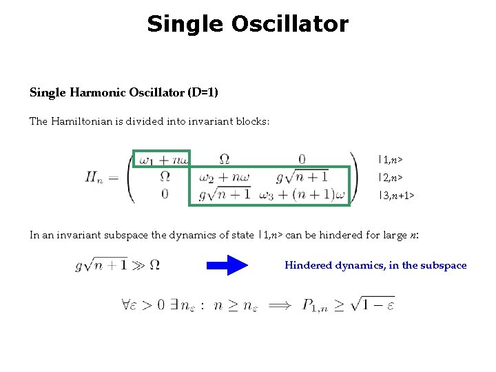 Single Oscillator Single Harmonic Oscillator (D=1) The Hamiltonian is divided into invariant blocks: |1,