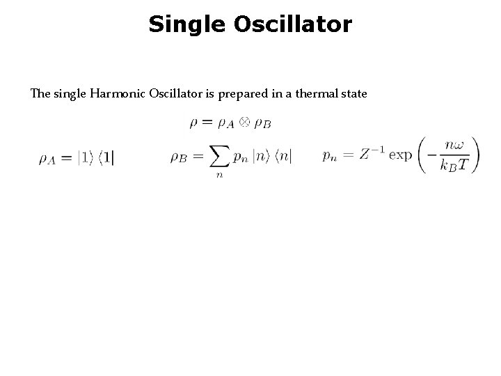 Single Oscillator The single Harmonic Oscillator is prepared in a thermal state 