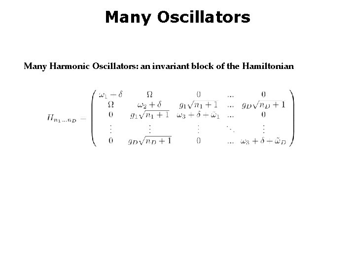 Many Oscillators Many Harmonic Oscillators: an invariant block of the Hamiltonian 