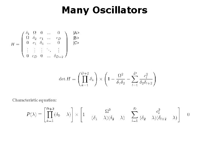 Many Oscillators |A> |B> |C> Characteristic equation: 