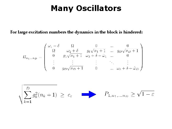 Many Oscillators For large excitation numbers the dynamics in the block is hindered: 