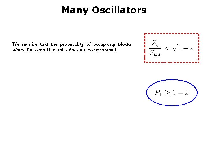 Many Oscillators We require that the probability of occupying blocks where the Zeno Dynamics