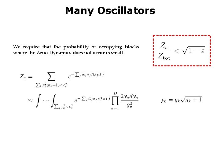 Many Oscillators We require that the probability of occupying blocks where the Zeno Dynamics