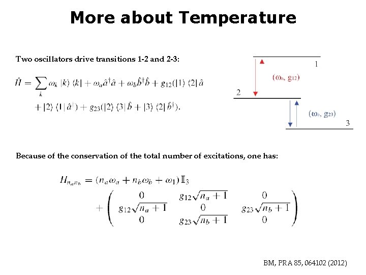 More about Temperature Two oscillators drive transitions 1 -2 and 2 -3: Because of