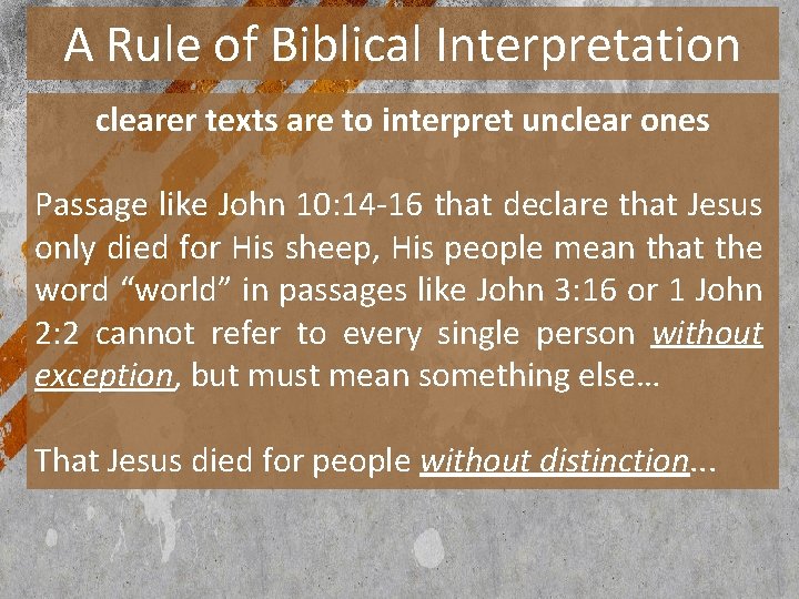 A Rule of Biblical Interpretation clearer texts are to interpret unclear ones Passage like
