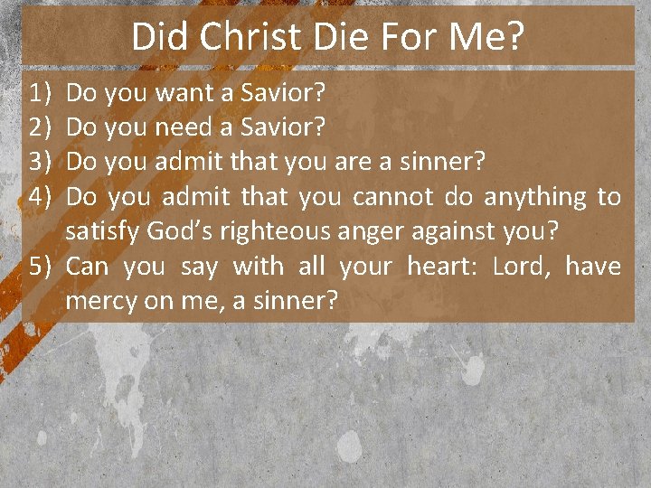 Did Christ Die For Me? 1) 2) 3) 4) Do you want a Savior?