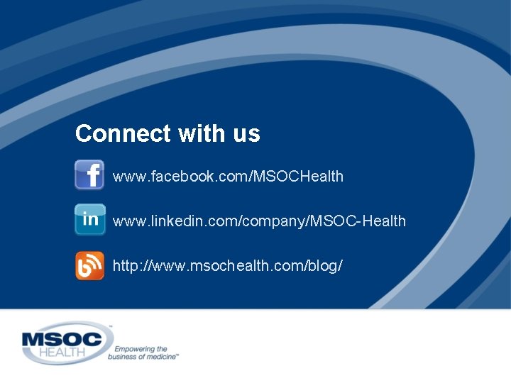 Connect with us www. facebook. com/MSOCHealth www. linkedin. com/company/MSOC-Health http: //www. msochealth. com/blog/ 