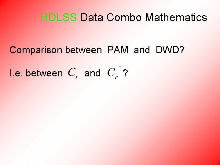 HDLSS Data Combo Mathematics Comparison between PAM and DWD? I. e. between and ?