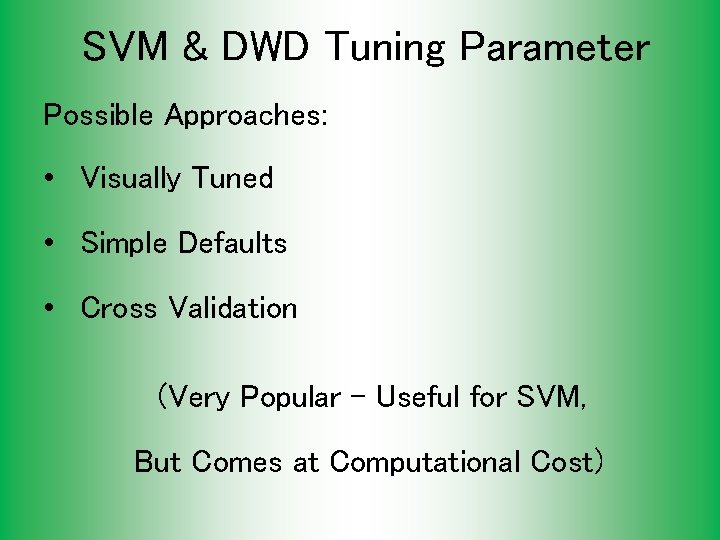 SVM & DWD Tuning Parameter Possible Approaches: • Visually Tuned • Simple Defaults •