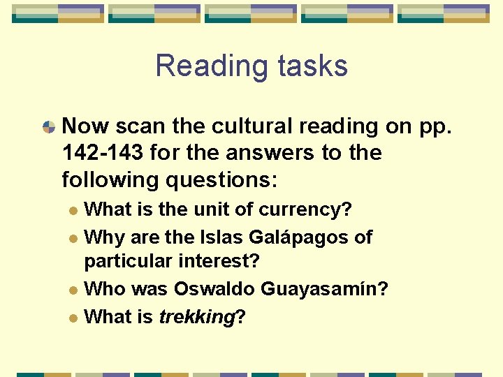 Reading tasks Now scan the cultural reading on pp. 142 -143 for the answers