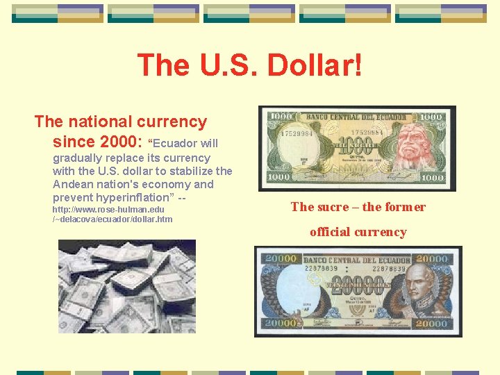 The U. S. Dollar! The national currency since 2000: “Ecuador will gradually replace its