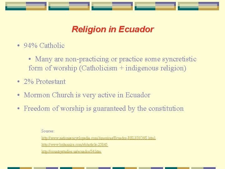 Religion in Ecuador • 94% Catholic • Many are non-practicing or practice some syncretistic