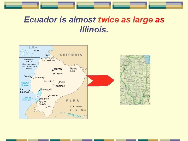 Ecuador is almost twice as large as Illinois. 