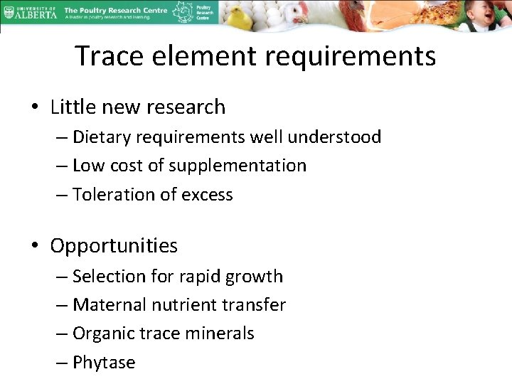 Trace element requirements • Little new research – Dietary requirements well understood – Low