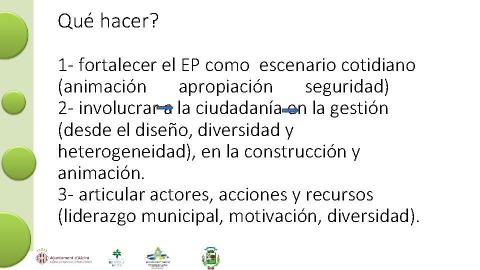 Qué hacer? 1 - fortalecer el EP como escenario cotidiano (animación apropiación seguridad) 2