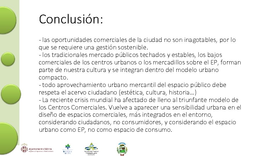 Conclusión: - las oportunidades comerciales de la ciudad no son inagotables, por lo que