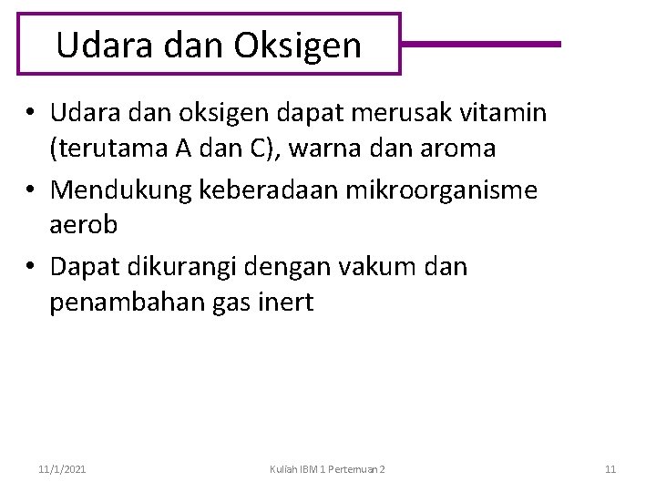 Udara dan Oksigen • Udara dan oksigen dapat merusak vitamin (terutama A dan C),