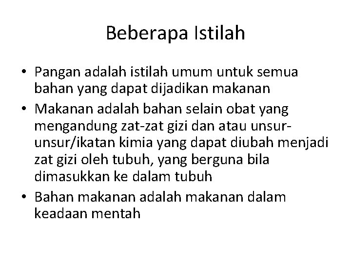 Beberapa Istilah • Pangan adalah istilah umum untuk semua bahan yang dapat dijadikan makanan