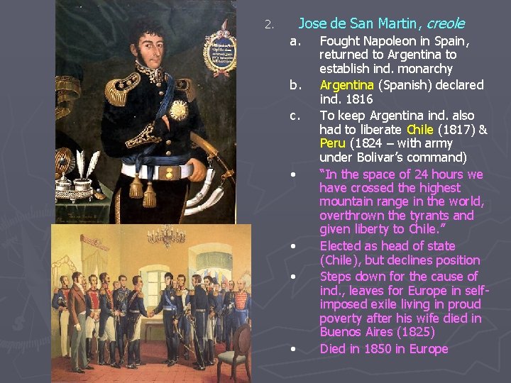 Jose de San Martin, creole 2. a. b. c. • • Fought Napoleon in