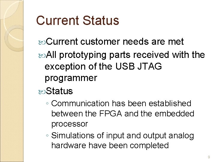 Current Status Current customer needs are met All prototyping parts received with the exception