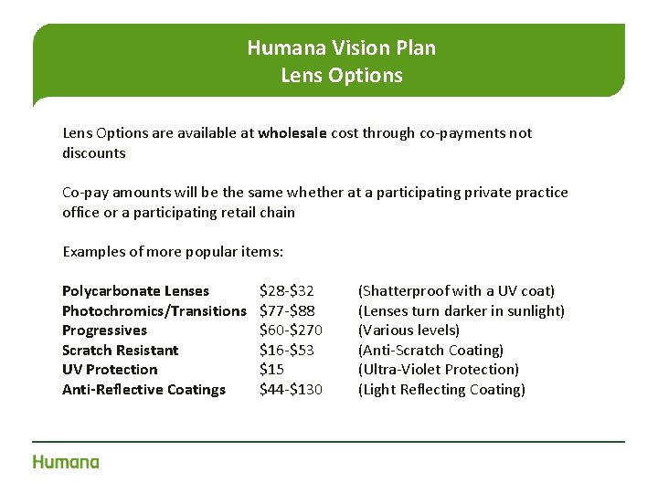 Humana Vision Plan Lens Options are available at wholesale cost through co-payments not discounts