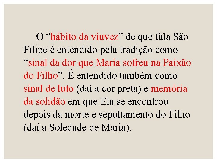 O “hábito da viuvez” de que fala São Filipe é entendido pela tradição como