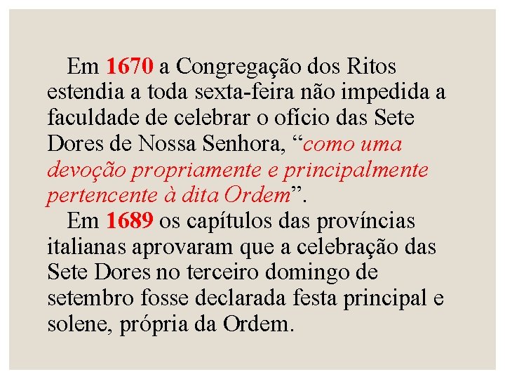 Em 1670 a Congregação dos Ritos estendia a toda sexta-feira não impedida a faculdade