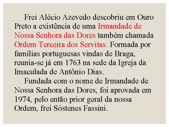 Frei Alécio Azevedo descobriu em Ouro Preto a existência de uma Irmandade de Nossa