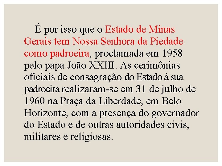 É por isso que o Estado de Minas Gerais tem Nossa Senhora da Piedade