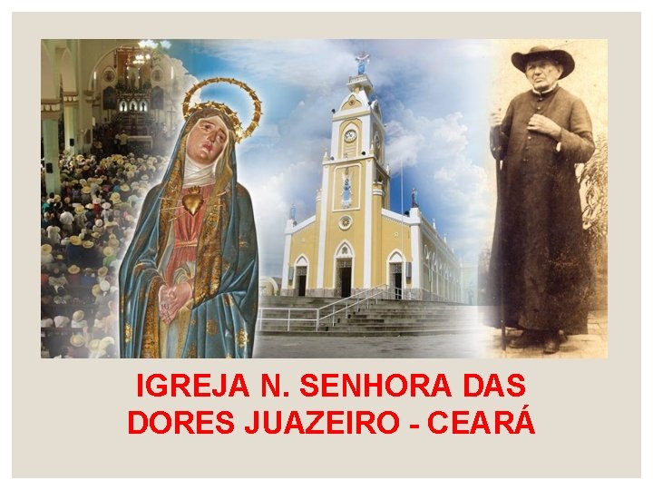 IGREJA N. SENHORA DAS DORES JUAZEIRO - CEARÁ 