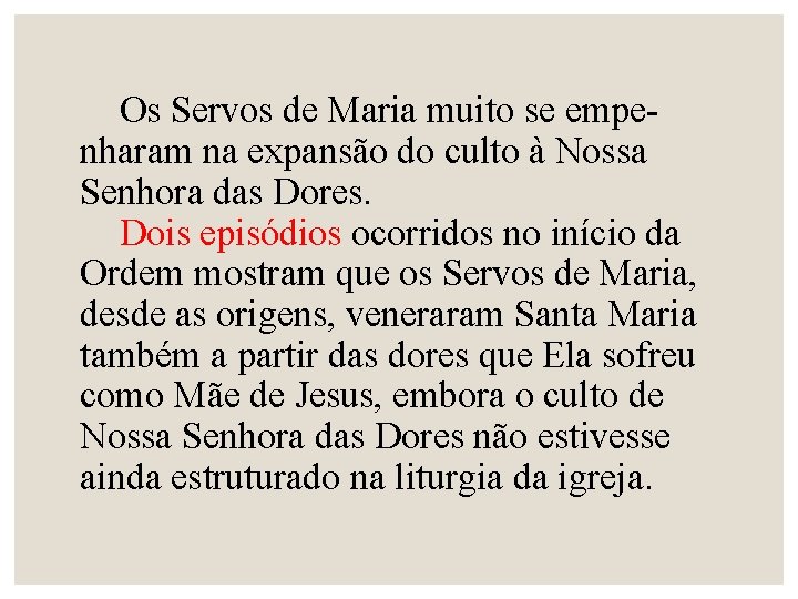 Os Servos de Maria muito se empenharam na expansão do culto à Nossa Senhora