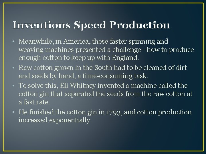 Inventions Speed Production • Meanwhile, in America, these faster spinning and weaving machines presented