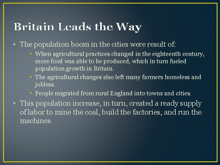 Britain Leads the Way • The population boom in the cities were result of: