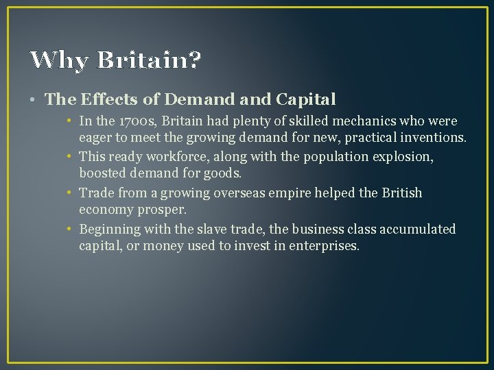 Why Britain? • The Effects of Demand Capital • In the 1700 s, Britain