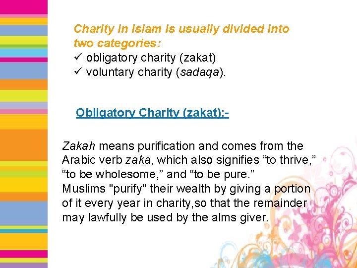 Charity in Islam is usually divided into two categories: ü obligatory charity (zakat) ü