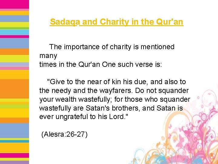 Sadaqa and Charity in the Qur'an The importance of charity is mentioned many times