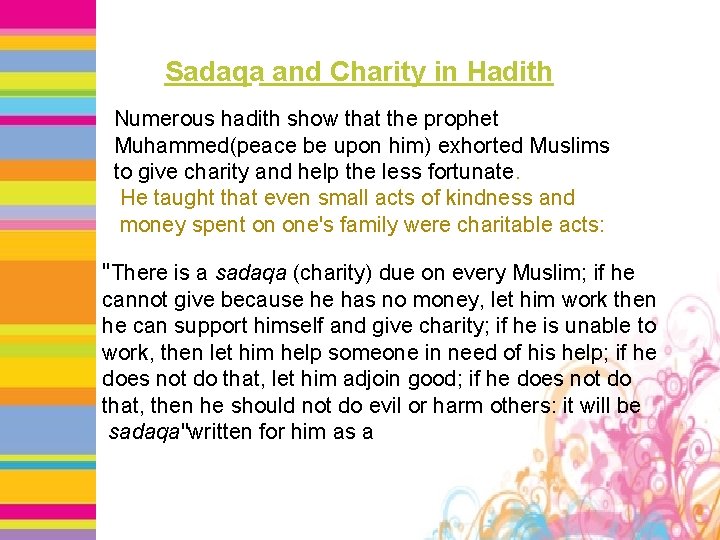 Sadaqa and Charity in Hadith Numerous hadith show that the prophet Muhammed(peace be upon