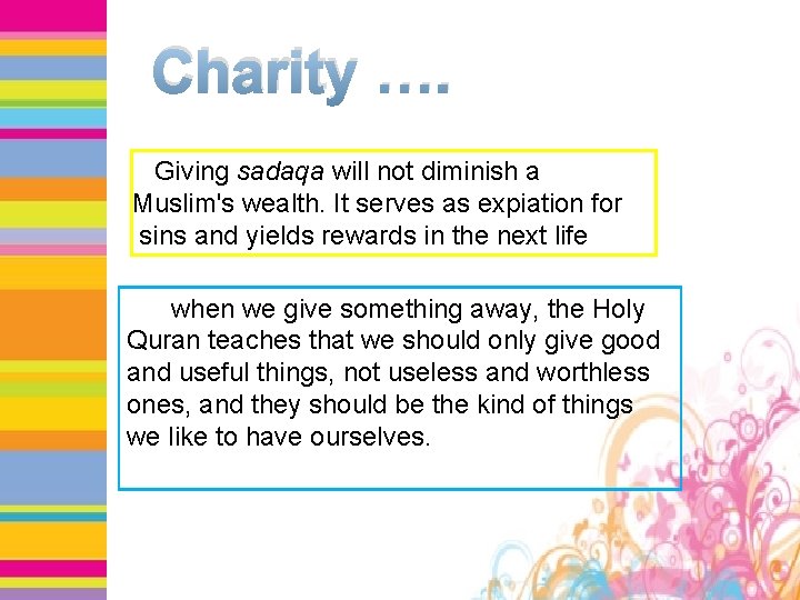 Charity …. Giving sadaqa will not diminish a Muslim's wealth. It serves as expiation